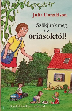 Julia Donaldson - Szökjünk meg az óriásoktól!