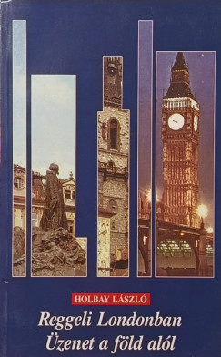 Holbay László - Reggeli Londonban - Üzenet a föld alól