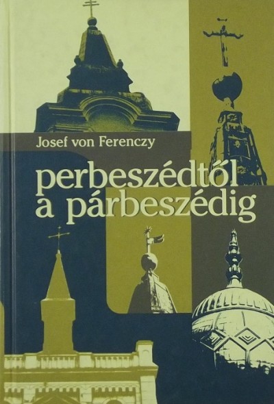 Josef Von Ferenczy - Perbeszédtõl a párbeszédig