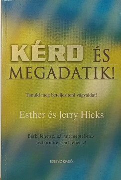 Jerry Hicks - Esther Hicks - K�rd �s megadatik!