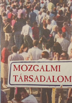 Antal Attila (Szerk.) - Mozgalmi társadalom