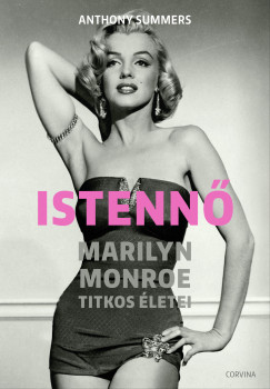 Anthony Summers - Istennõ - Marilyn Monroe titkos életei