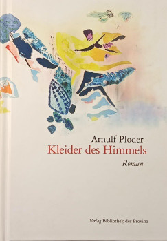 Arnulf Ploder - Kleider des Himmels