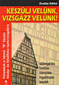 Duds Ildik - Kszlj velnk, vizsgzz velnk! - Nmet