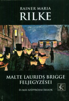 Rainer Maria Rilke - Fazakas Istvn   (Vl.) - Malte Laurids Brigge feljegyzsei s ms szpprzai rsok
