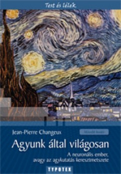 Jean-Pierre Changeux - Agyunk ltal vilgosan