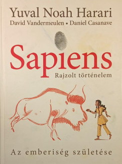 Yuval Noah Harari - David Vandermeulen - Sapiens - Rajzolt t�rt�nelem