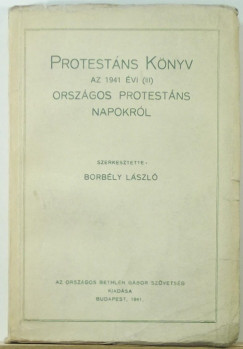 Borbly Lszl   (Szerk.) - Protestns Knyv az 1941. vi (III.) Orszgos Protestns Napokrl