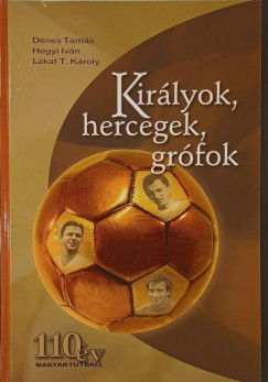 D�nes Tam�s - Hegyi Iv�n - Lakat T. K�roly - Kir�lyok, hercegek, gr�fok (dedik�lt)