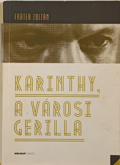 Frter Zoltn - Karinthy, a vrosi gerilla