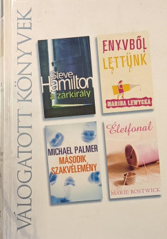Marie Bostwick - Steve Hamilton - Marina Lewycka - Michael Palmer - A z�rkir�ly - Enyvb�l lett�nk - M�sodik szakv�lem�ny - �letfonal