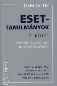 Michael B. First - Miriam Gibbon - Robert L. Spitzer - Janet B. Williams - DSM-IV-TR - Esettanulmnyok