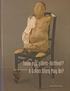 Tal�n egy g�lem-t�rt�net? - A Golem Story May Be?