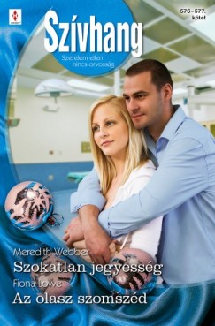 Fiona Lowe - Meredith Webber - Szvhang 576-577. - Szokatlan jegyessg, Az olasz szomszd