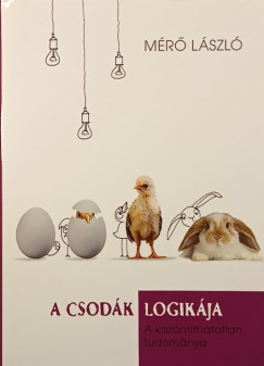 Mérő László - A csodák logikája