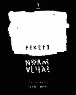 Fehér Miklós - Fekete normalitás