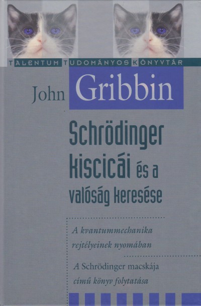 John Gribbin - Schrödinger kiscicái és a valóság keresése
