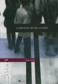 Soós Zsolt - A szociális munka alapjai
