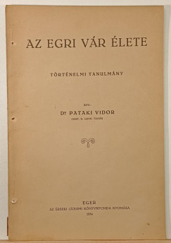 Dr. Pataki Vidor - Az egri v�r �lete