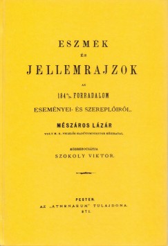 Mészáros Lázár - Eszmék és jellemrajzok az 1848/1849-es forradalom eseményei- és szereplőiről