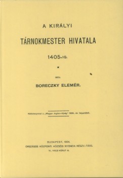 Boreczky Elemér - A királyi tárnokmester hivatala 1405-ig