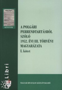 Dr. Kapa Mtys - Dr. Szab Imre - Dr. Udvary Sndor - A polgri perrendtartsrl szl 1952. vi III. trvny magyarzata I.