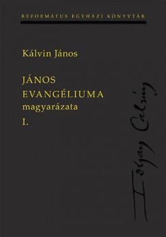 Klvin Jnos - Bogrdi Szab Istvn   (Szerk.) - Jnos evangliuma magyarzata I-II.