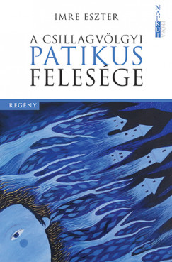 Imre Eszter - A csillagvlgyi patikus felesge