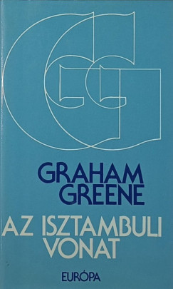 Graham Greene - Az isztambuli vonat