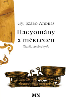 Gy. Szab� Andr�s - Hagyom�ny a m�rlegen