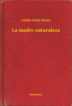 Emilia Pardo Baz�n - La madre naturaleza