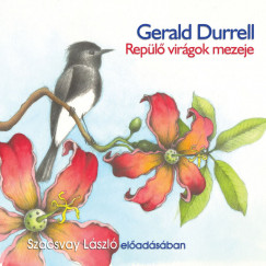 Gerald Durrell - Szacsvay László - Repülõ virágok mezeje