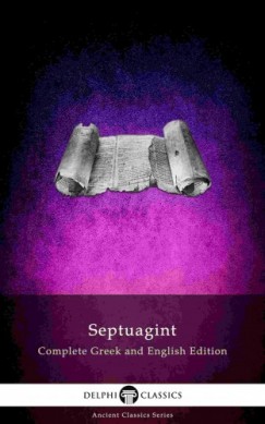Sir Lancelot C. L. Brenton - Delphi Septuagint - Complete Greek and English Edition (Illustrated)