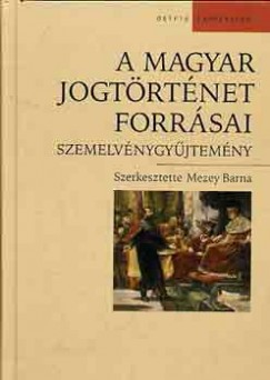 Mezey Barna   (Szerk.) - A magyar jogtrtnet forrsai