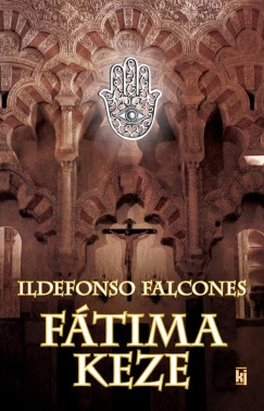 Ildefonso Falcones - F�tima keze