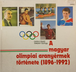 Lukcs Lszl - A magyar olimpiai aranyrmek trtnete