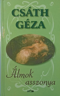 Cs�th G�za - �lmok asszonya