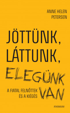 Anne Helen Petersen - Jöttünk, láttunk, elegünk van - A fiatal felnőttek és a kiégés