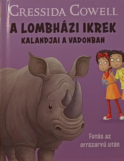 Cressida Cowell - A Lombhzi ikrek kalandjai a vadonban - Futs az orrszarv utn