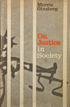 Morris Ginsberg - On Justice in Society