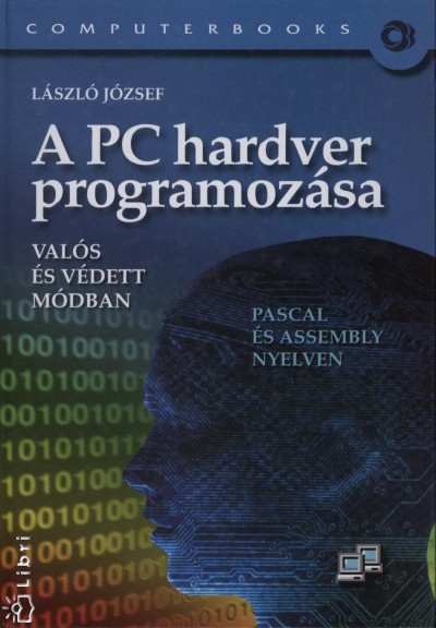 László József - A PC hardver programozása valós és védett módban