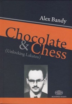 Bandy Alex - Chocolate and Chess (Unlocking Lakatos)