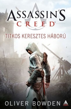 Oliver Bowden - Assassin's Creed: Titkos keresztes hbor