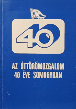Az �tt�r� mozgalom 40 �ve Somogyban