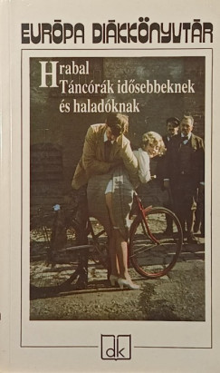 Bohumil Hrabal - Táncórák idősebbeknek és haladóknak