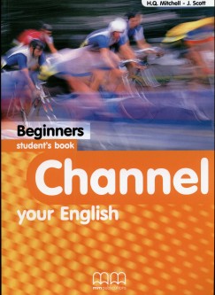 H.Q. Mitchell - J. Scott - Channel your English Beginners Student's Book