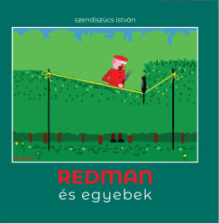 Szendisz�cs Istv�n - Redman �s egyebek
