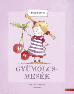 Bakó Eszter - Gyümölcsmesék