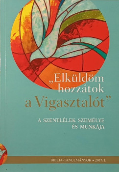 "Elkldm hozztok a Vigasztalt"
