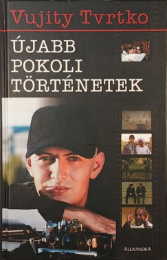 Vujity Tvrtko - Újabb pokoli történetek